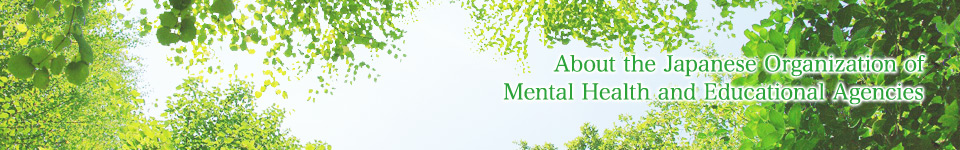 About the Japanese Organization of Mental Health and Educational Agencies